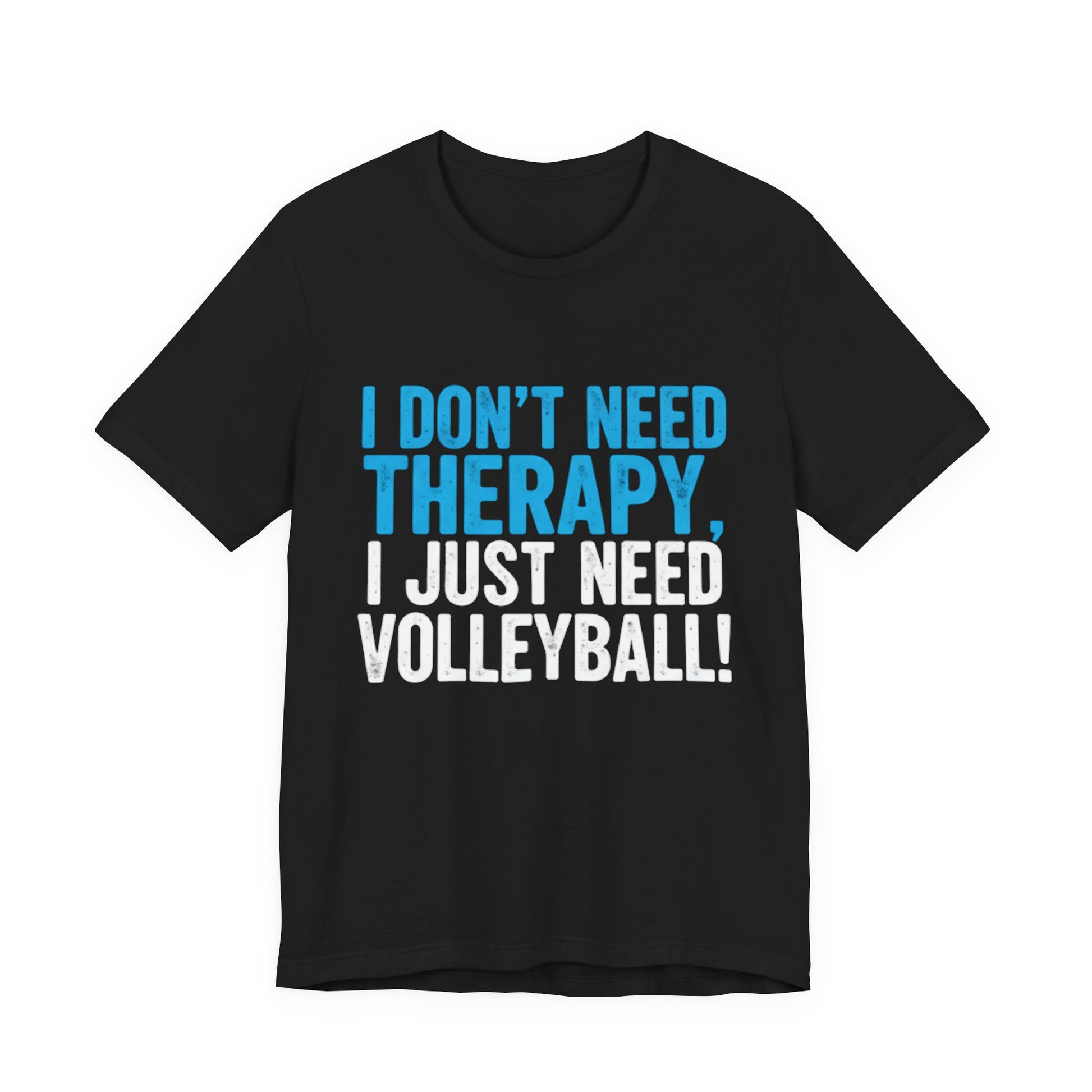 I don’t need therapy I just need volleyball bold font shirt