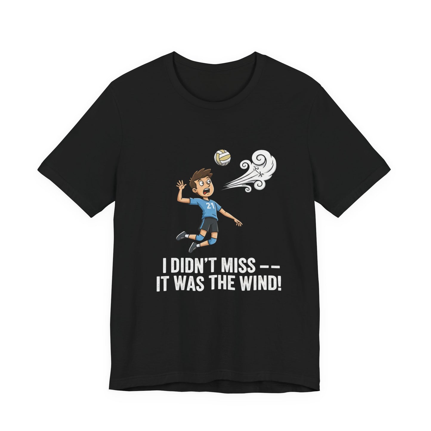 Volleyball humor slogan I Dont Miss It Was the Wind shirt