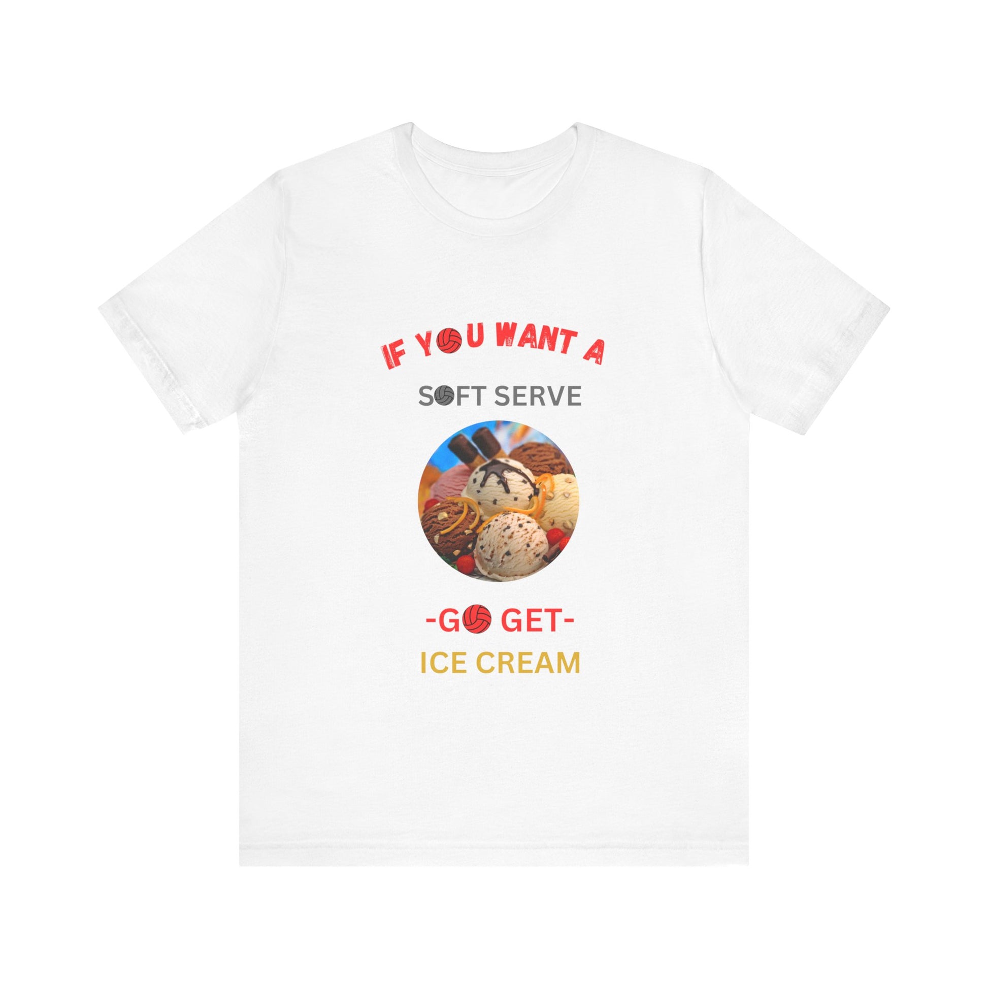 Funny volleyball T-shirt with ‘If You Want a Soft Serve Go Get Ice Cream’ quote and colorful ice cream design