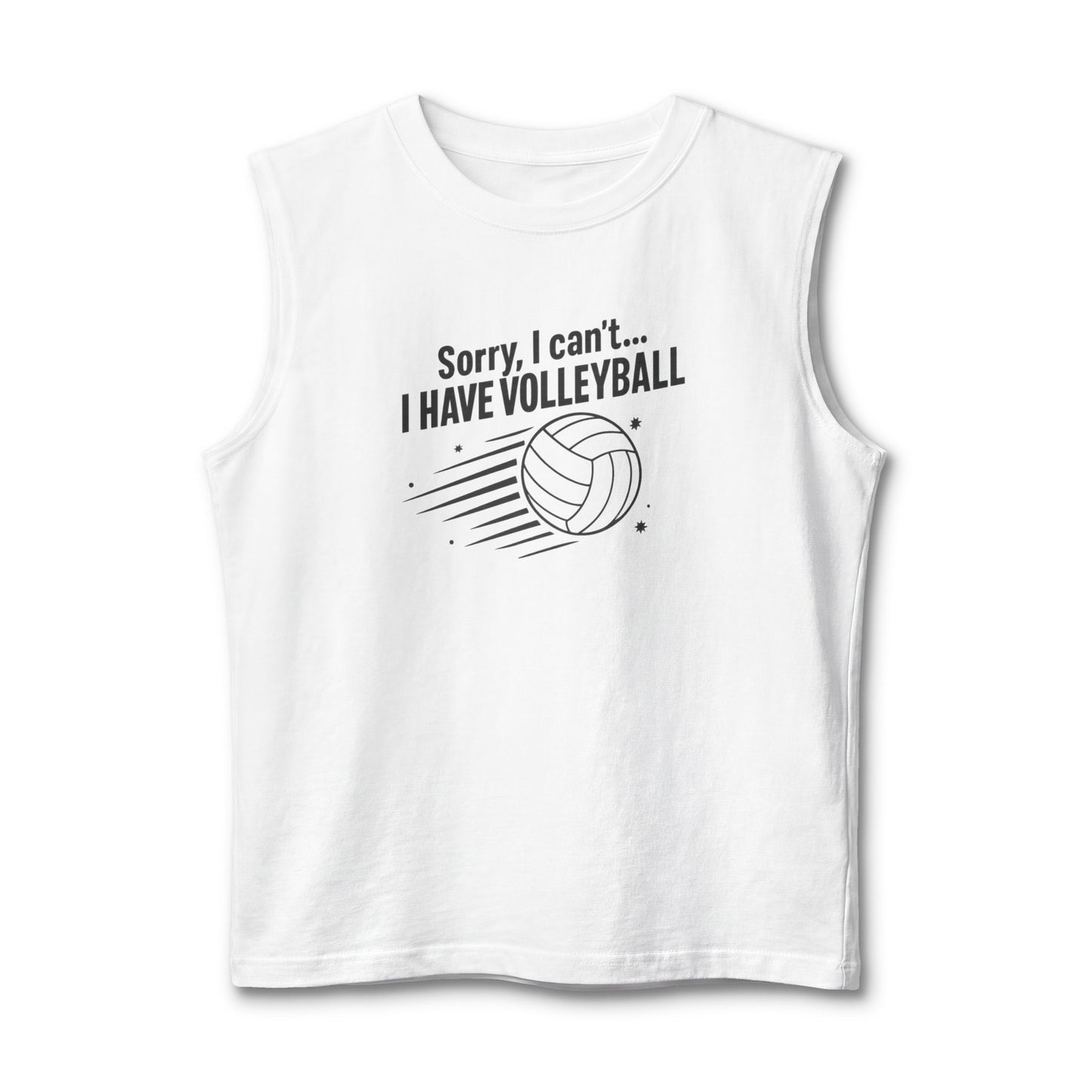Sorry I can’t I have volleyball muscle tank detailed graphic design