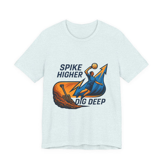Dig Deep! Spike Higher volleyball t-shirt with volleyball graphic