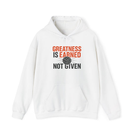 Hoodie with bold “Greatness Is Earned! Not Given” volleyball slogan
