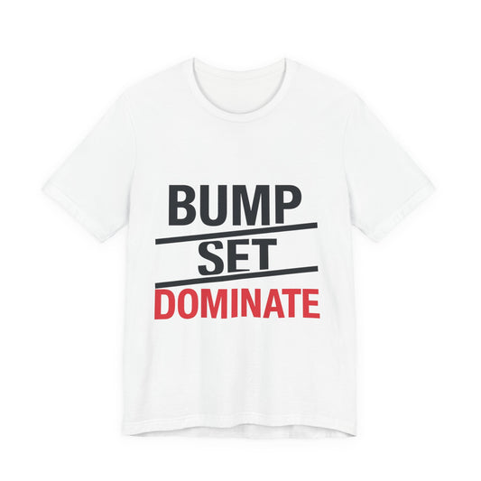 Volleyball T-shirt with “Bump, Set, Dominate!” print
