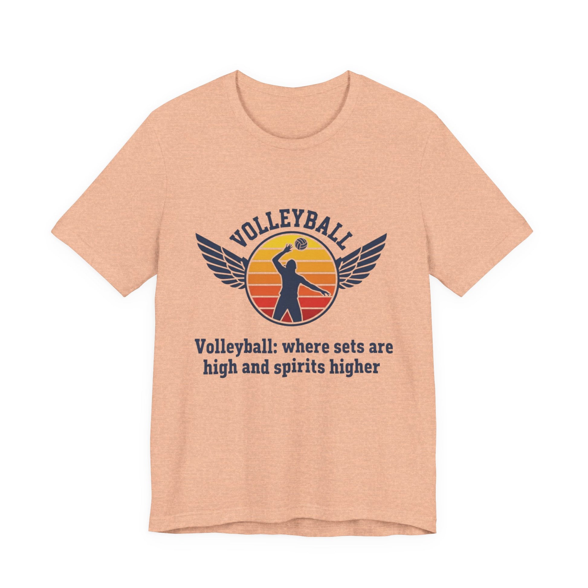 Volleyball where sets are high and spirits higher shirt