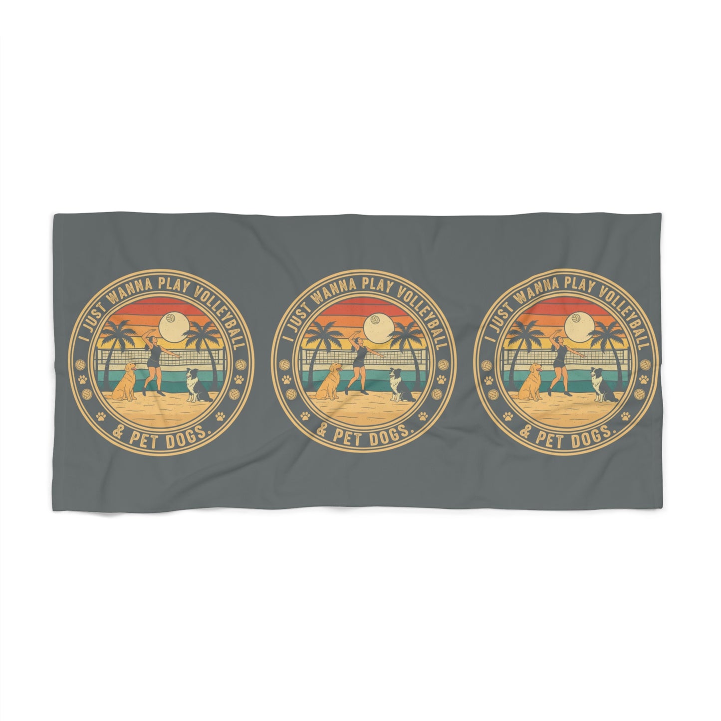 I Just Wanna Play Volleyball & Pet Dogs design on towel.