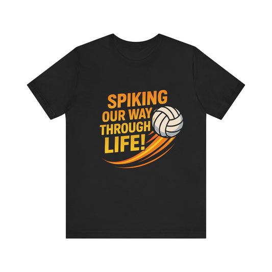 Spiking My Way Through Life volleyball t-shirt