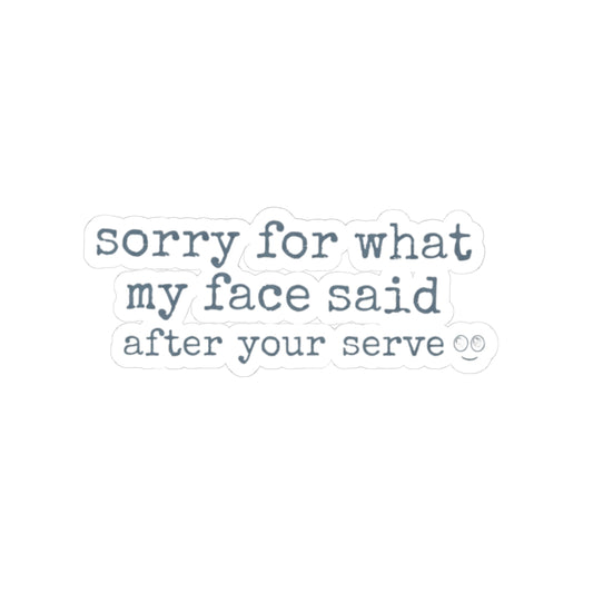 Kiss-cut sticker with “Sorry For What My Face Said After Your Serve” volleyball quote