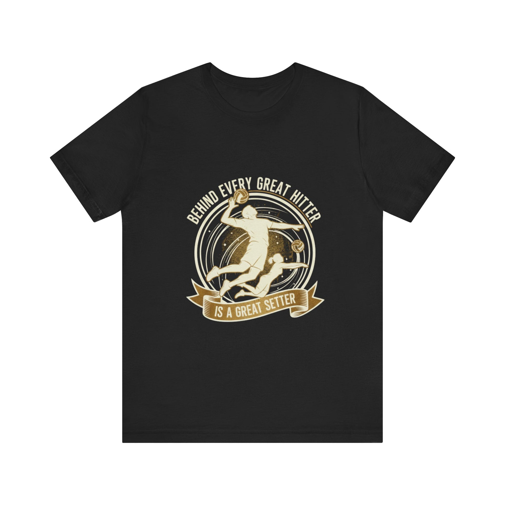 Behind Every Great Hitter Is a Great Setter volleyball t-shirt