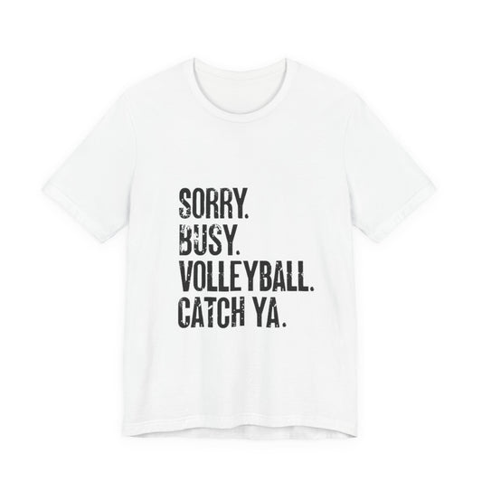 Sorry busy volleyball catch you later t-shirt design