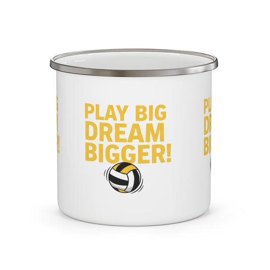 PLAY BIG. DREAM BIGGER! slogan with yellow-and-black striped volleyball on enamel mug